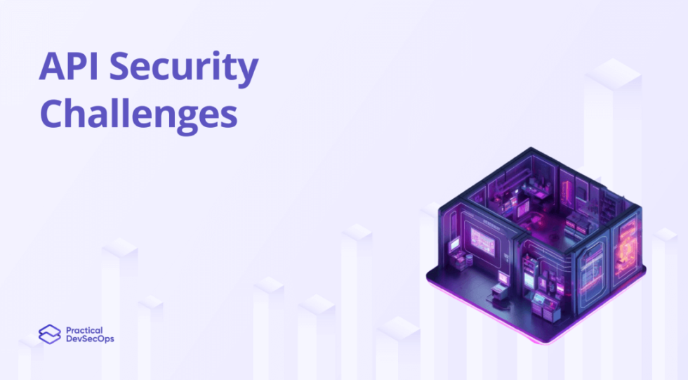 Top 5 API Security Challenges In 2024 Practical DevSecOps   API Security Challenges 980x541 