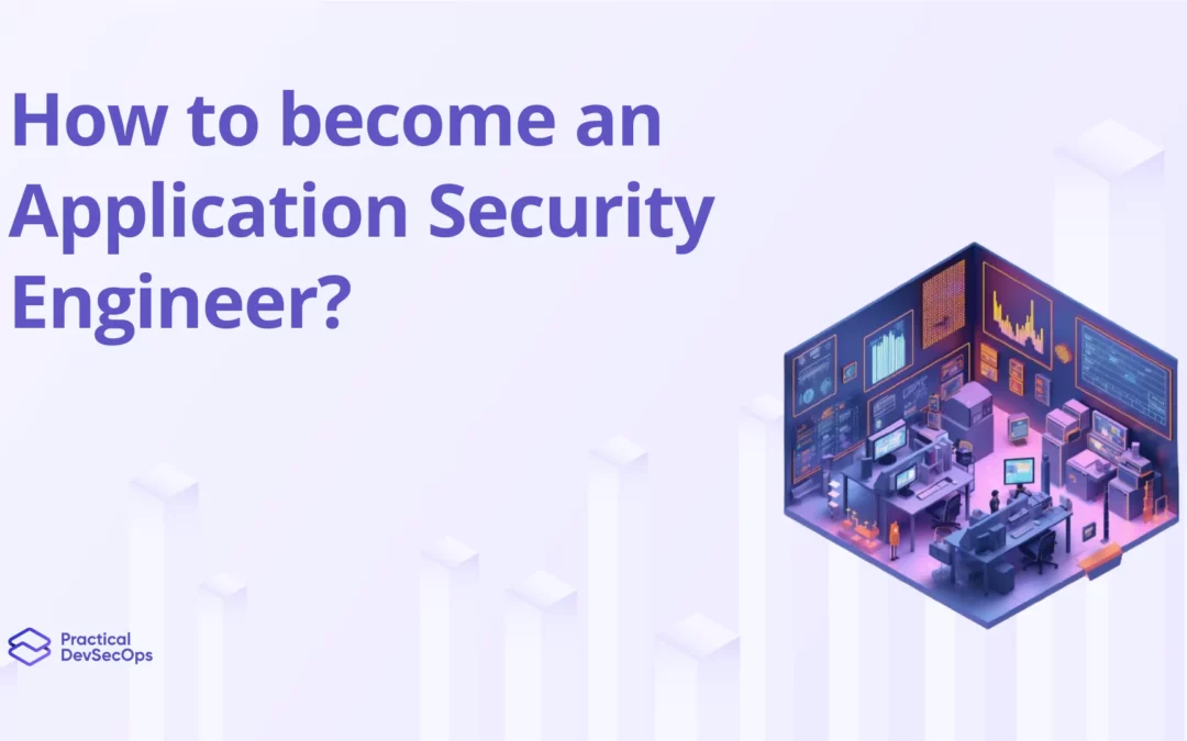 How to Become an Application Security Engineer?