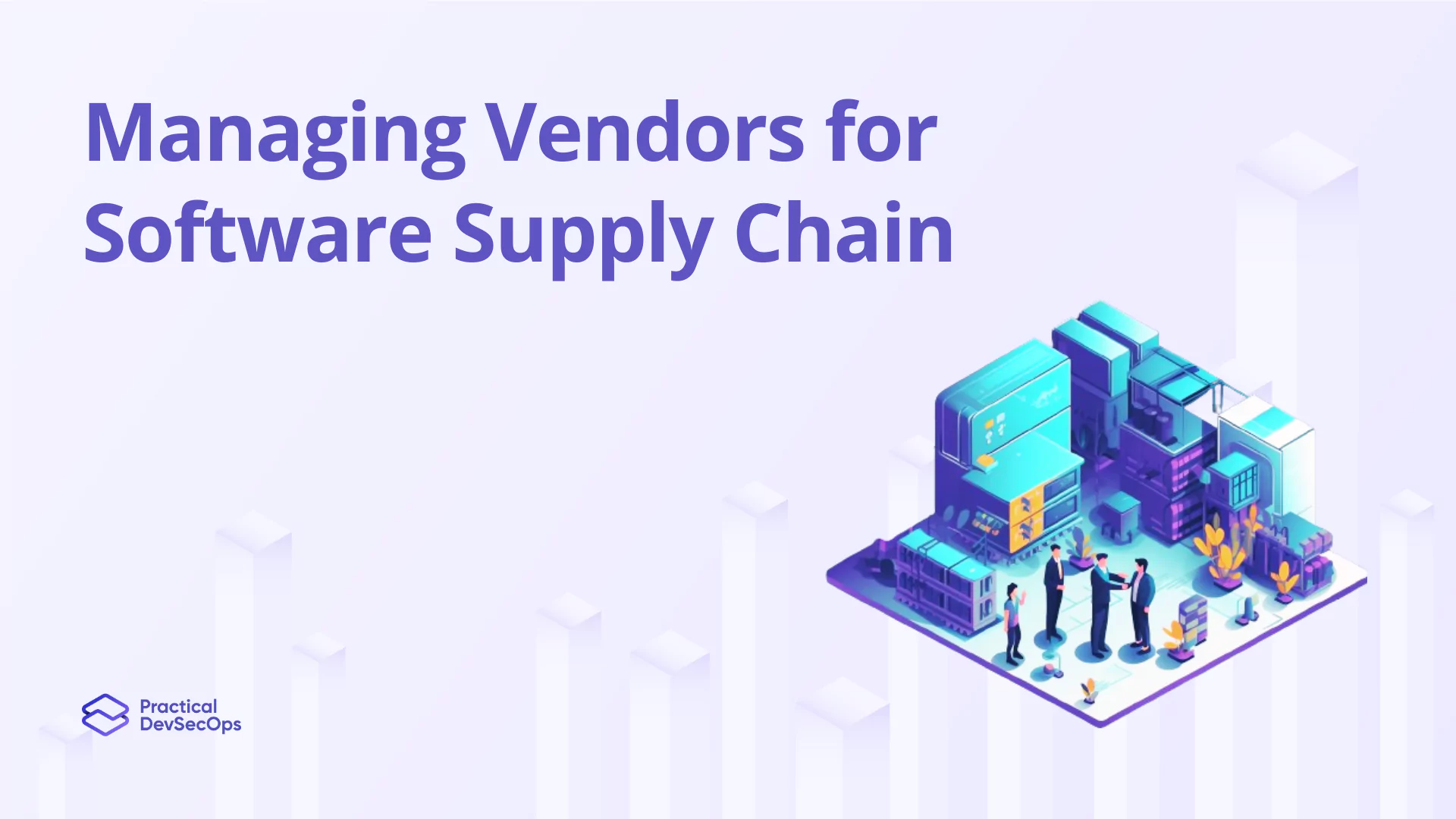Managing Vendors for Software Supply Chain Security