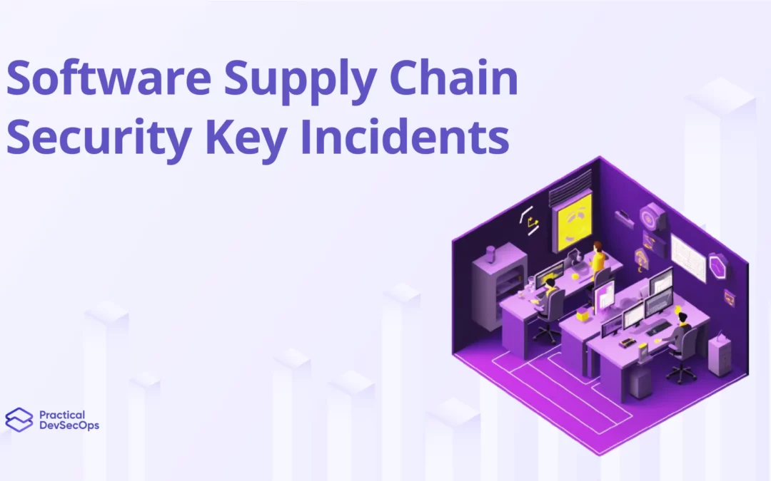 Software Supply Chain Security Key Incidents