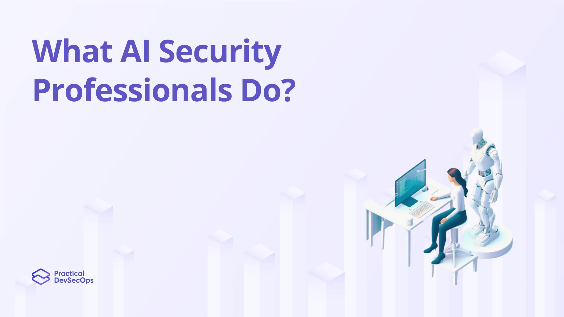 What AI Security Professionals Do