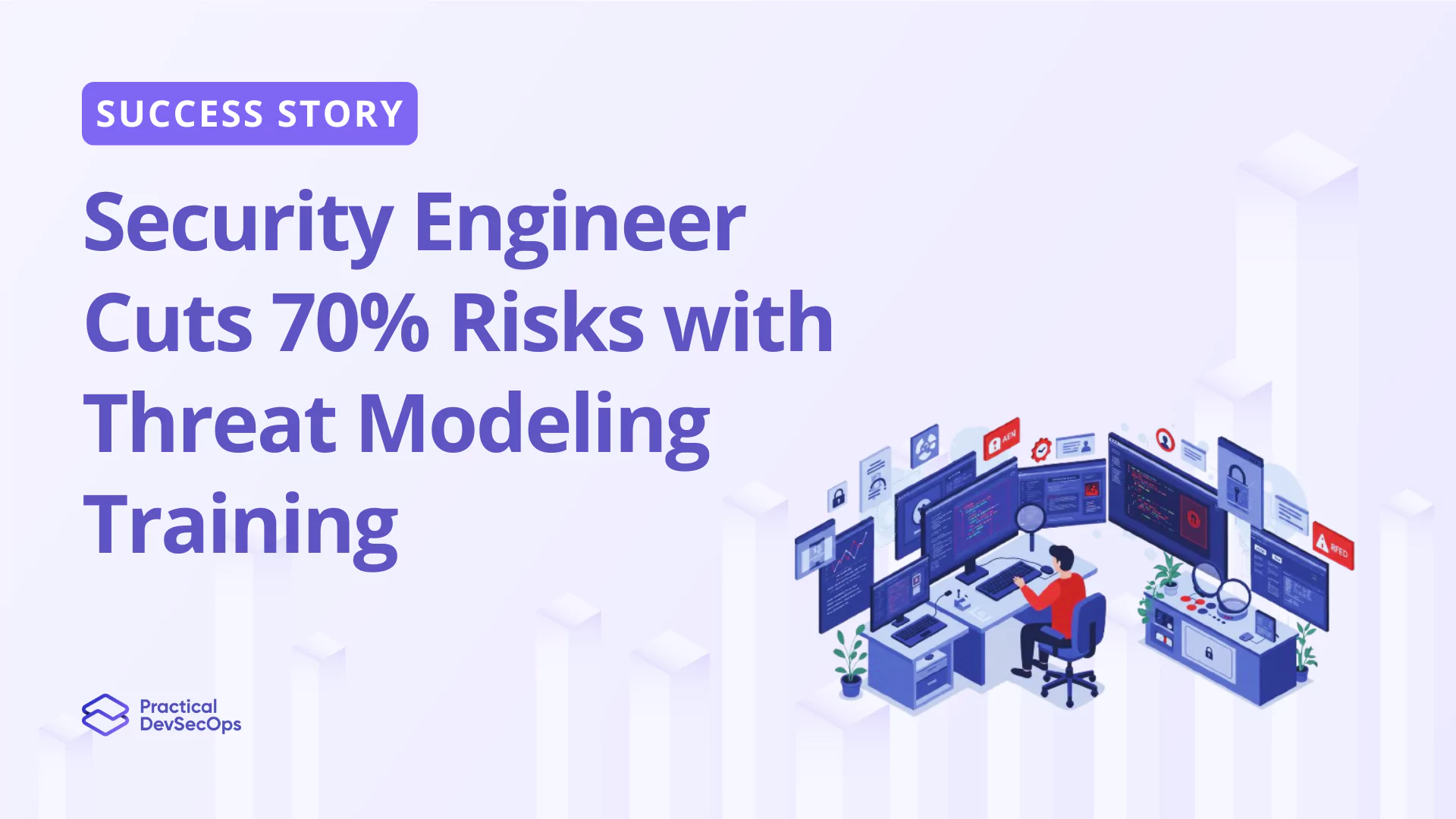 Security Engineer Cuts Vulnerabilities by 70% with Threat Modeling Training